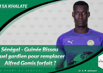 #WakhSaKhalate Sénégal - Guinée Bissau : Quel gardien pour remplacer Alfred Gomis forfait ? - wiwsport