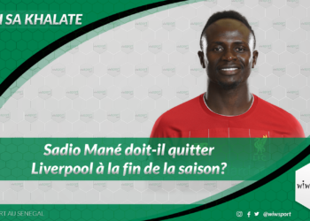 #WakhSaKhalate Sadio Mané doit-il quitter Liverpool à la fin de la saison? - wiwsport