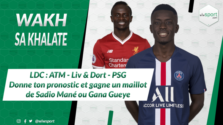#WakhSaKhalate LDC : #ATMLIV #BVBPSG Donne ton pronostic et gagne un maillot de Sadio Mané ou Gana Gueye - wiwsport