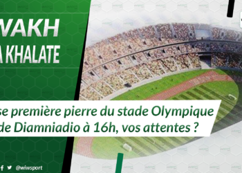 #WakhSaKhalate Pose première pierre du stade Olympique de Diamniadio à 16h, vos attentes ? - wiwsport