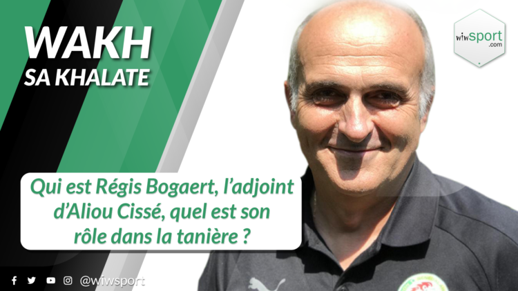 #WakhSaKhalate Qui est Régis Bogaert, l’adjoint d’Aliou Cissé, quel est son rôle dans la tanière ? - wiwsport