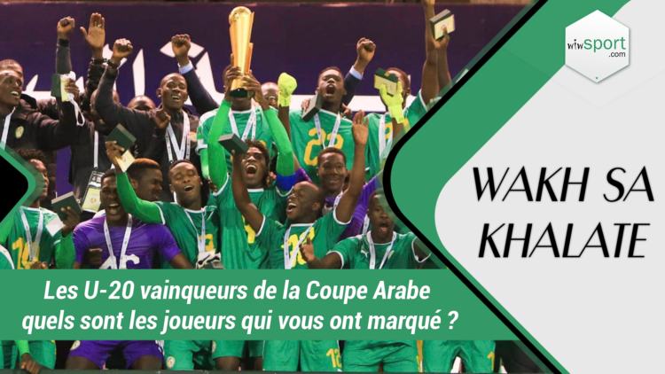 #WakhSaKhalate Les U-20 vainqueurs de la Coupe Arabe : quels sont les joueurs qui vous ont marqué ? - wiwsport