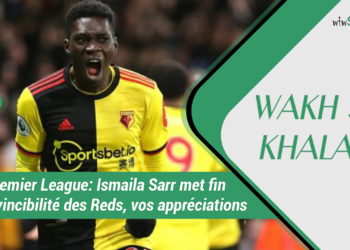 #WakhSaKhalate Premier League : Ismaila Sarr met fin à l'invincibilité des Reds, vos appréciations ? - wiwsport