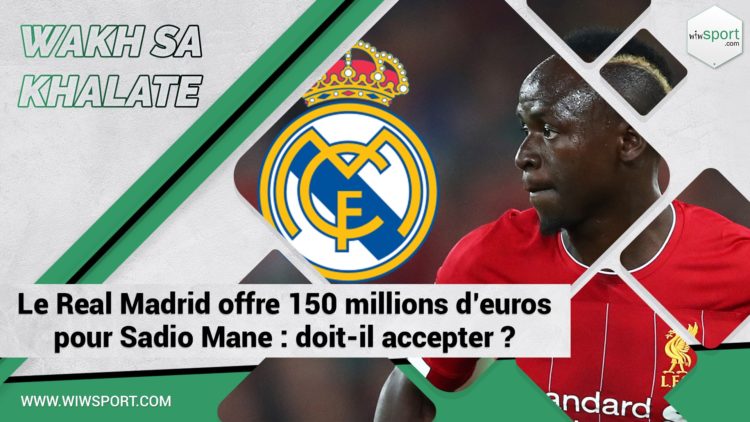 #WakhSaKhalate Le Real Madrid offre 150 millions d’euros pour Sadio Mané : Doit-il accepter ? - wiwsport