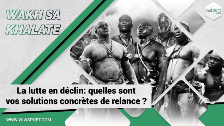 #WakhSaKhalate La lutte en déclin : quelles sont vos solutions concrètes de relance ? - wiwsport