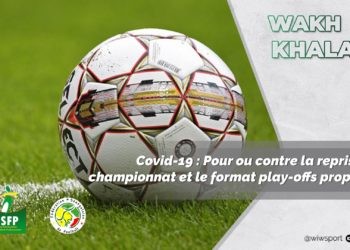 #WakhSaKhalate de retour en Force ! Covid-19 : Pour ou contre la reprise du championnat et le format play-offs proposé ? - wiwsport