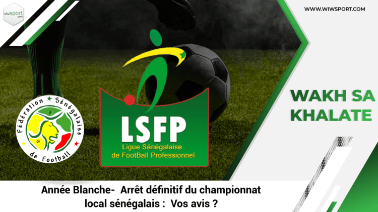 LIVE Suivez #WakhSaKhalate en direct : Année Blanche - Arrêt définitif du championnat local sénégalais - wiwsport LIVE Suivez #WakhSaKhalate en direct : Année Blanche - Arrêt définitif du championnat local sénégalais - wiwsport