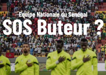 Equipe Nationale du Sénégal : SOS Buteur ?