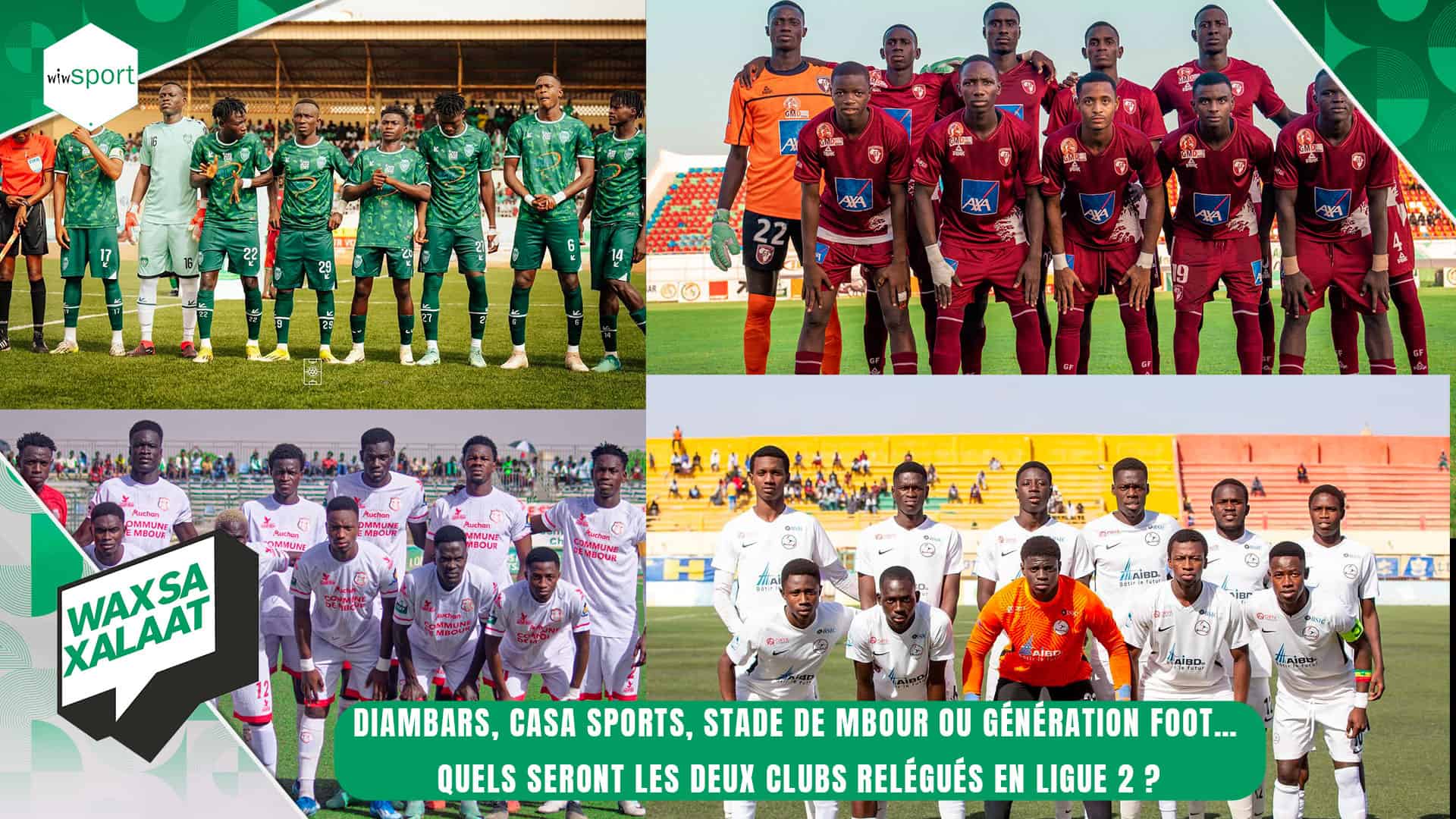 #Waxsaxalaat - Diambars, Casa Sports, Stade de Mbour ou génération Foot… Quels seront les deux équipes reléguées en Ligue 2 ? - wiwsport #Waxsaxalaat - Diambars, Casa Sports, Stade de Mbour ou génération Foot… Quels seront les deux équipes reléguées en Ligue 2 ? - wiwsport