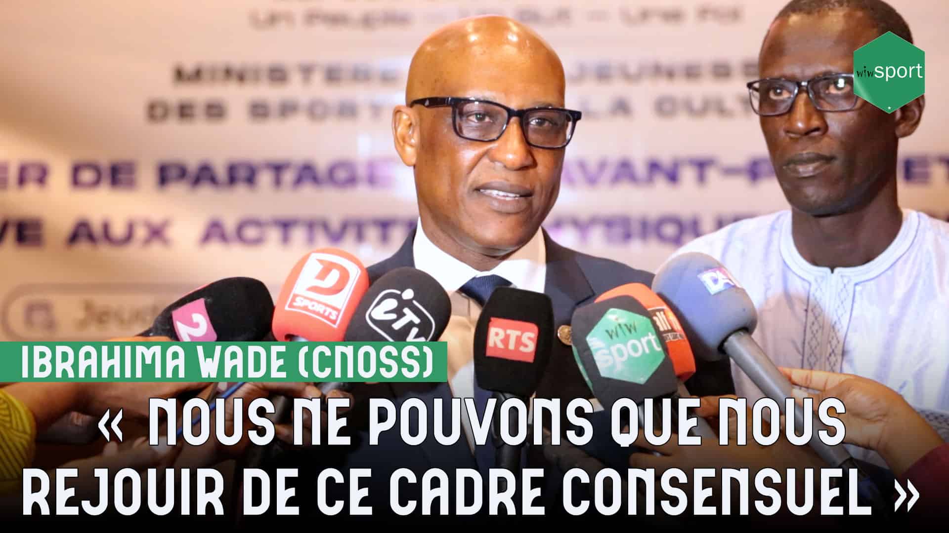 Ibrahima Wade (Vice-président Cnoss) : "Nous ne pouvons que nous réjouir de ce cadre consensuel" - wiwsport Ibrahima Wade (Vice-président Cnoss) : "Nous ne pouvons que nous réjouir de ce cadre consensuel" - wiwsport