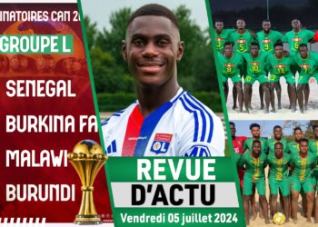 REVUE DU 05 JUIL : Eliminatoires CAN 2025 le Sénégal dans le groupe L, Moussa Niakhaté à Lyon pour un transfert record, match amical beach soccer Sénégal vs Mauritanie à 17h - wiwsport REVUE DU 05 JUIL : Eliminatoires CAN 2025 le Sénégal dans le groupe L, Moussa Niakhaté à Lyon pour un transfert record, match amical beach soccer Sénégal vs Mauritanie à 17h - wiwsport