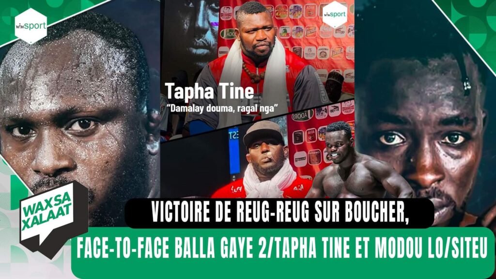 #Waxsaxalaat - Victoire de Reug-Reug sur Boucher, face-to-face Balla Gaye 2/Tapha Tine et Modou Lo/S - wiwsport #Waxsaxalaat - Victoire de Reug-Reug sur Boucher, face-to-face Balla Gaye 2/Tapha Tine et Modou Lo/S - wiwsport