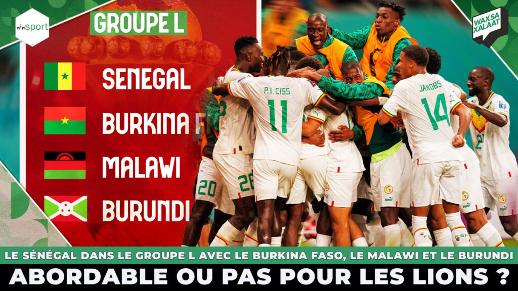 #Waxsaxalaat - Éliminatoires CAN 2025 - Le Sénégal dans le Groupe L avec le Burkina Faso, le Malawi et le Burundi : Abordable ou pas pour les Lions ? - wiwsport