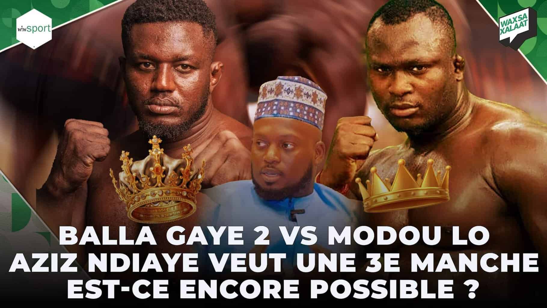 #Waxsaxalaat - Balla Gaye 2 vs Modou Lo, Aziz Ndiaye veut une 3e manche : est-ce encore possible ? - wiwsport #Waxsaxalaat - Balla Gaye 2 vs Modou Lo, Aziz Ndiaye veut une 3e manche : est-ce encore possible ? - wiwsport