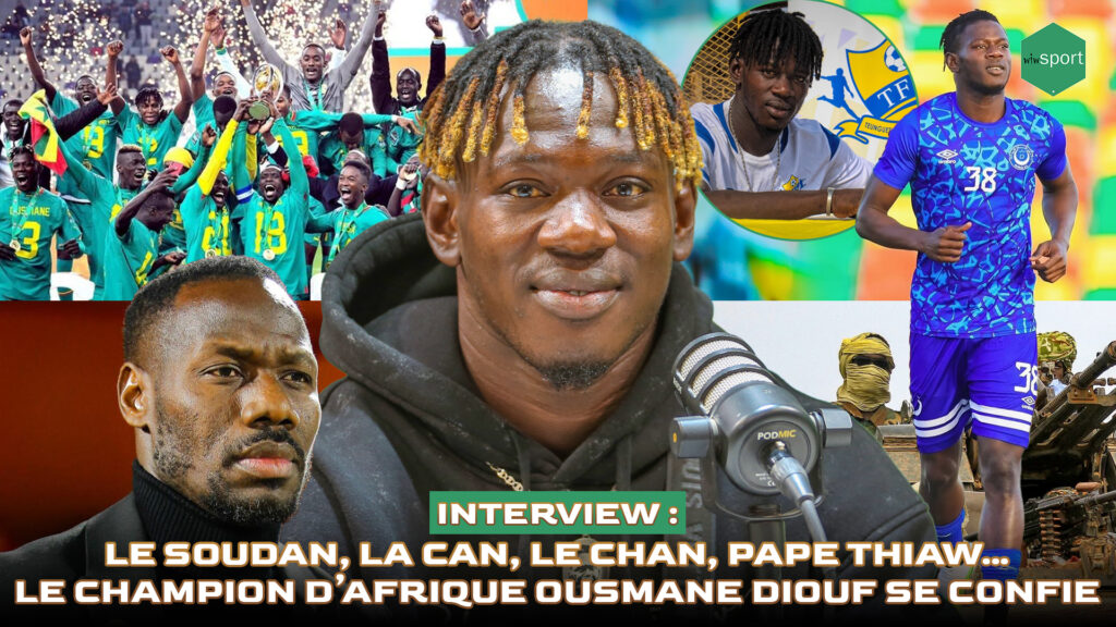 Interview : Le Soudan, la CAN, le CHAN, Pape Thiaw… le champion d’Afrique Ousmane Diouf se confie (vidéo intégrale) - wiwsport
