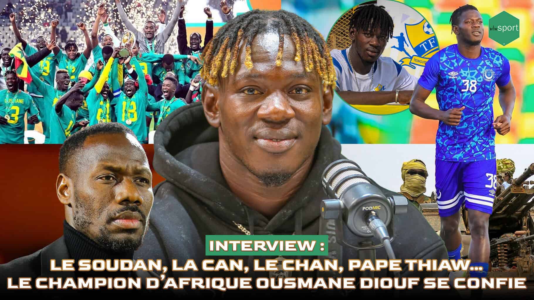 Interview : Le Soudan, la CAN, le CHAN, Pape Thiaw… le champion d’Afrique Ousmane Diouf se confie (vidéo intégrale) - wiwsport Interview : Le Soudan, la CAN, le CHAN, Pape Thiaw… le champion d’Afrique Ousmane Diouf se confie (vidéo intégrale) - wiwsport