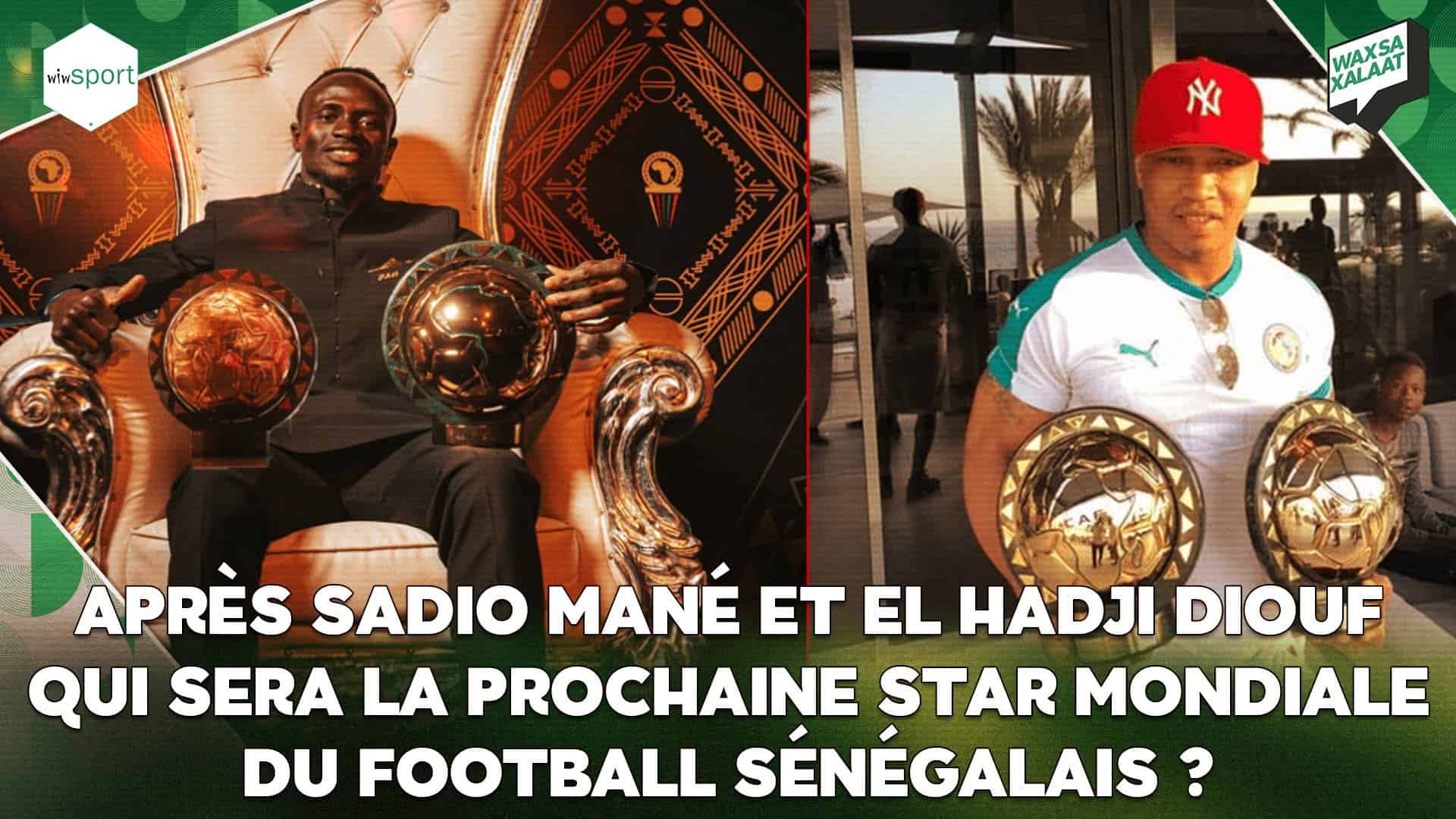 #Waxsaxalaat- Après Sadio Mané et El Hadji Diouf Qui sera la prochaine star mondiale du football sénégalais ? - wiwsport #Waxsaxalaat- Après Sadio Mané et El Hadji Diouf Qui sera la prochaine star mondiale du football sénégalais ? - wiwsport