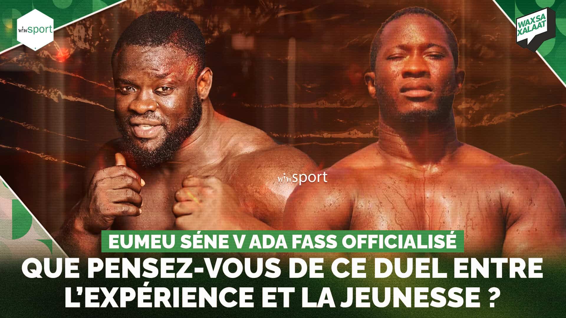 #Waxsaxalaat- Eumeu Séne vs Ada Fass officialisé, Que pensez-vous de ce duel ... - wiwsport
