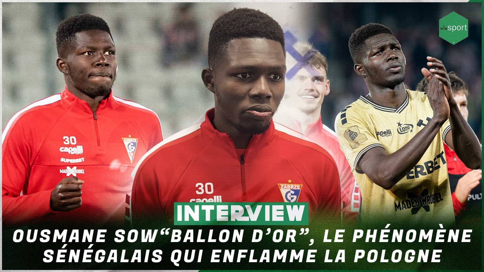 Interview : Ousmane "Ballon d’Or" Sow, le phénomène sénégalais qui enflamme la Pologne (Vidéo) - wiwsport