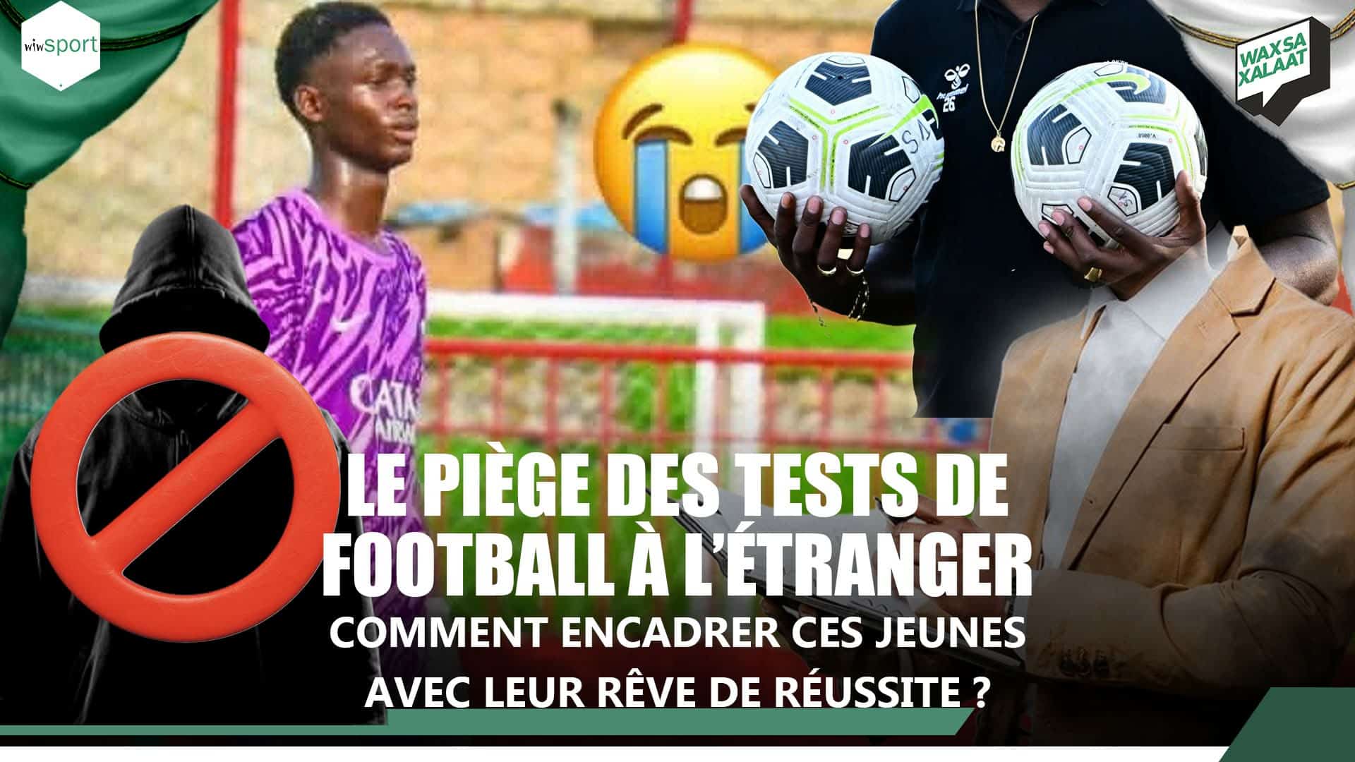 LIVE - Suivez en direct votre émission Wax Sa Xalaat sur « Le piège des tests de football à l’étranger : comment encadrer ces jeunes avec leur rêve de réussite ? » - wiwsport