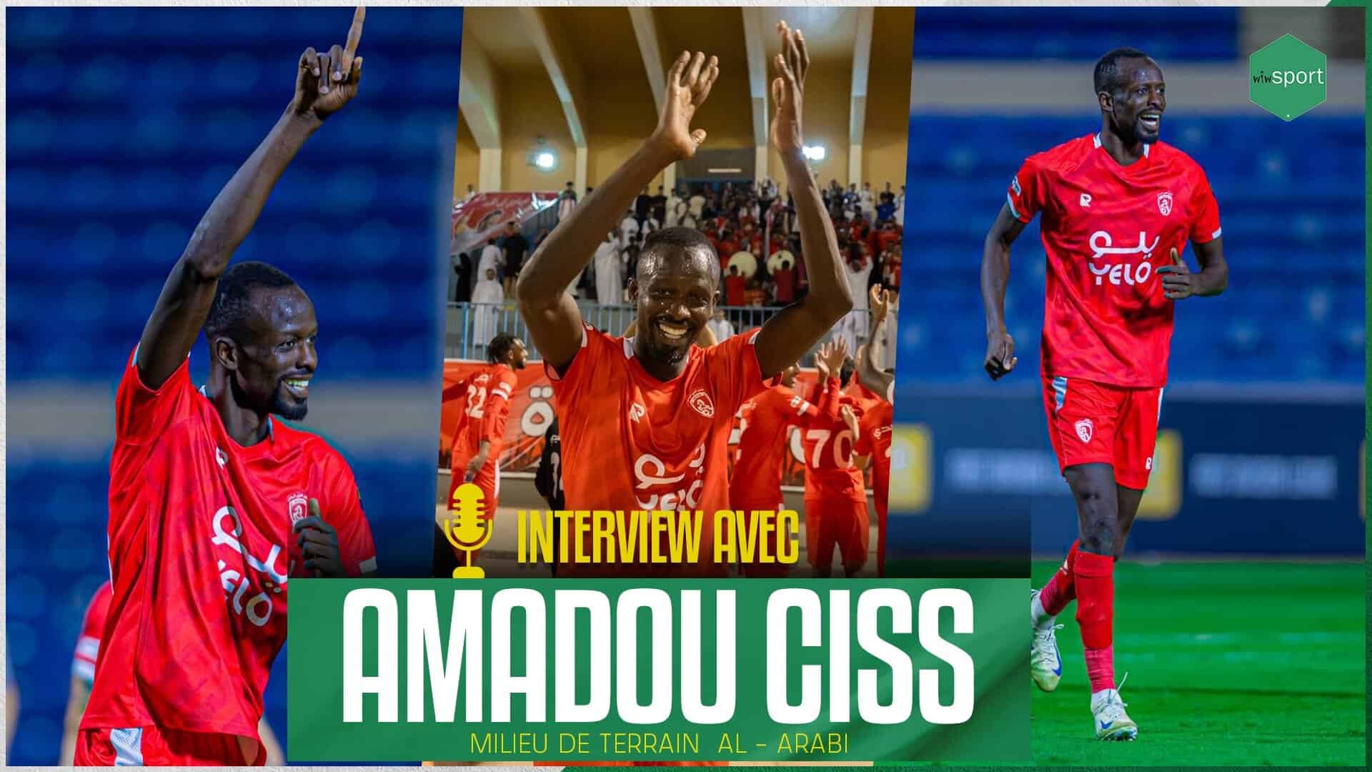 Interview – Arabie saoudite, Europe, regrets, ambitions : Amadou Ciss se confie : « Parfois, le talent seul ne suffit pas » - wiwsport