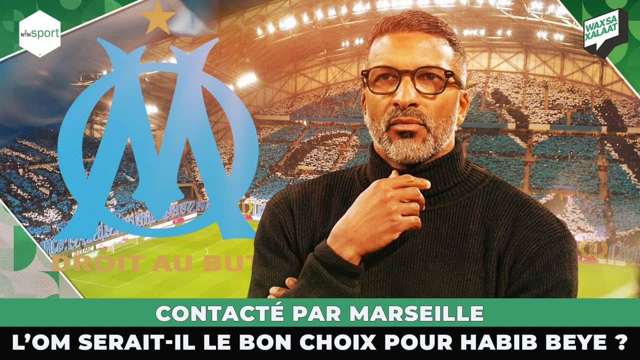 EN DIRECT: Contacté par Marseille, l’OM serait-il le bon choix pour Habib Beye ? - wiwsport