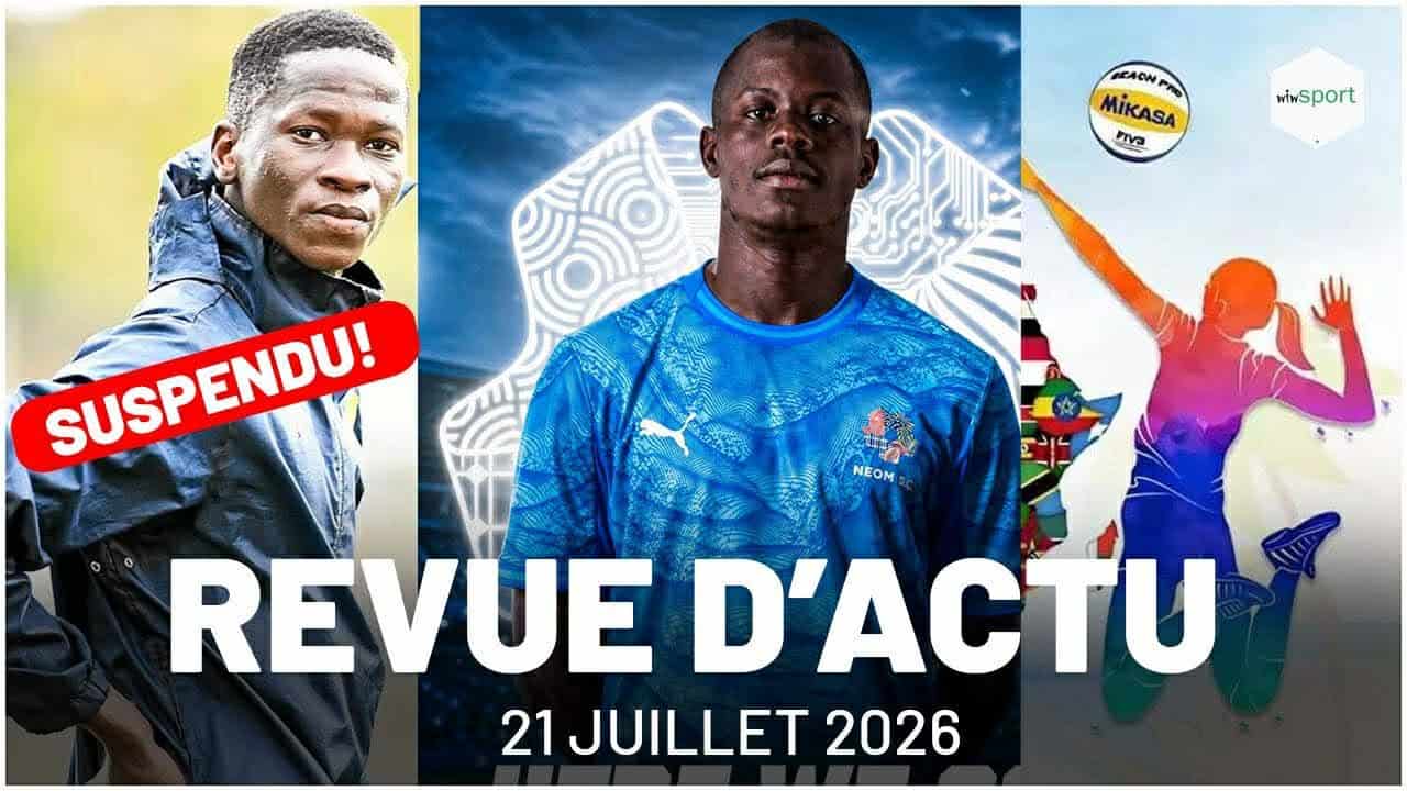 REVUE D'ACTU 21-07-2026 : Dorival suspendu : seul contre tous? Malang Sarr en Arabie saoudite, CAN U18 Beach Volley au Sénégal - wiwsport REVUE D'ACTU 21-07-2026 : Dorival suspendu : seul contre tous? Malang Sarr en Arabie saoudite, CAN U18 Beach Volley au Sénégal - wiwsport