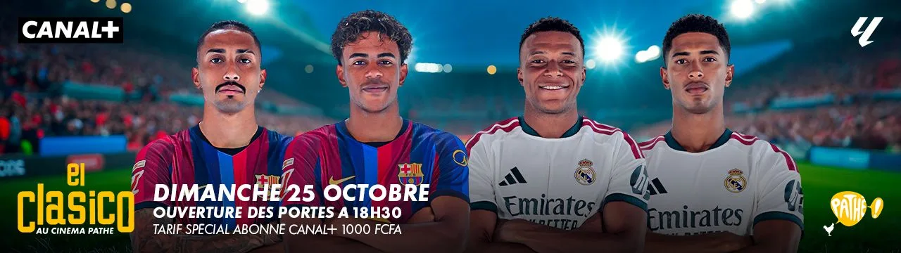 LE CLASICO SUR ECRAN GEANT : FC BARCELONE vs REAL MADRID au Cinéma Pathé de Dakar En partenariat avec CANAL+ Sénégal
